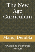 The New Age Curriculum: Awakening the Infinite Human B0F8R7Z1X4 Book Cover