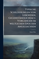 Typische Schilderungen Von Lebewesen Gegenständlichem U. Vorgängen Im Weltlichen Epos Der Angelsachsen: Inaugural-Dissertation, Part 1 1149010738 Book Cover