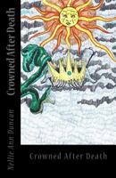 Crowned After Death 1546474145 Book Cover