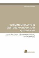 German Migrants in Western Australia and Queensland 3838114744 Book Cover