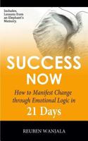 SUCCESS NOW: How to Manifest Change Through Emotional Logic in 21 Days 1976850150 Book Cover