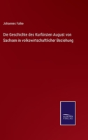 Die Geschichte des Kurfürsten August von Sachsen (German Edition) 1166770591 Book Cover