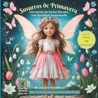 Susurros de primavera: Dulces historias de primavera con hadas florales, valiosas lecciones y magia en video con Realidad Aumentada (Spanish Edition) B0F3TMR7DH Book Cover