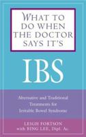What to Do When the Doctor Says Its IBS: Alternative and Traditional Treatments for Irritable Bowel Syndrome 1592330746 Book Cover