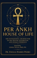 Per Ankh House of Life: The Foundational Architecture of the Trivium, Quadrivium, and Human Coherence (Architecture of Human Coherence) B0HBLP1HD2 Book Cover