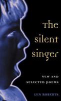 The SILENT SINGER: NEW AND SELECTED POEMS (Illinois Poetry Series) 0252069528 Book Cover