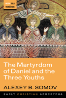 The Martyrdom of Daniel and the Three Youths B0FTTGK2FW Book Cover