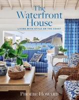 The Waterfront House: Living with Style on the Coast 1419768034 Book Cover