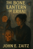 The Bone Lantern of Erhai B0FFT4MM1Z Book Cover