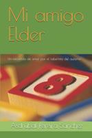 Mi amigo Elder: Un recorrido de amor por el laberinto del autismo 1079850740 Book Cover