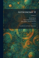Astronomy II: Astrophysics and Stellar Astronomy 1025291832 Book Cover