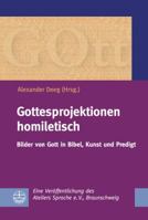 Gottesprojektionen Homiletisch: Bilder Von Gott in Bibel, Kunst Und Predigt 3374045391 Book Cover