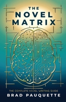 The Novel Matrix: The Complete Novel Writing Guide 1960230085 Book Cover