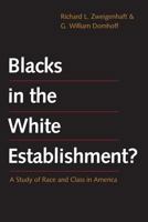 Blacks in the White Establishment?: A Study of Race and Class in America 0742516210 Book Cover