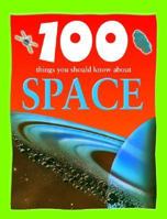 100 Things You Should Know About Space (100 Things You Should Know Abt) 1842367609 Book Cover