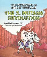 The Adventures of Billy Molar: The S. Mutans Revolution 1684019583 Book Cover
