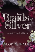 Braids of Silver: A Fairytale Retold B09WPZVTHP Book Cover