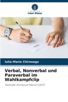 Verbal, Nonverbal und Paraverbal im Wahlkampfclip 6205260328 Book Cover