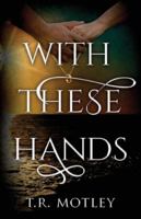 With These Hands 1967458642 Book Cover