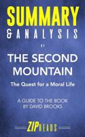 Summary & Analysis of The Second Mountain: The Quest for a Moral Life A Guide to the Book by David Brooks 107216549X Book Cover