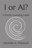 I or AI?: A Poetry Guessing Game (I & AI: Collaborative Contemplation) B0GDK16XH2 Book Cover