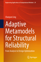 Adaptive Metamodels for Structural Reliability: From Analysis to Design Optimization (Engineering Applications of Computational Methods, 29) 9819241251 Book Cover