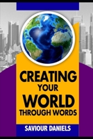 Creating Your World Through Words B08HJ5DBR1 Book Cover