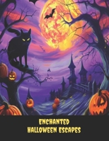Enchanted Halloween Escapes: A Tranquil Adult Coloring Book, 50 pages, 8x11 inches B0CGFXSF93 Book Cover
