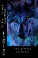 Further The Wolf Book Three: The Journey Continues 1492368601 Book Cover