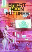 Bright Neon Futures: A Wholesome Cyberpunk Anthology B08VR8QQLV Book Cover