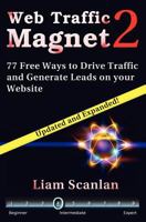 Web Traffic Magnet 2: 77 Free Ways to Drive Traffic and Generate Leads on your Website 146374661X Book Cover