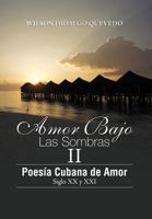 Amor Bajo Las Sombras II: Poesia Cubano de Amor, Siglo XX y XXI 1463315260 Book Cover