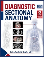 DIAGNOSTIC SECTIONAL ANATOMY: Image Quality Assessment, Structure Differentiation, Slice Positioning Accuracy, and Evidence-Based Interpretation for Imaging Residents B0H9SW2FG1 Book Cover