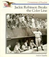 Jackie Robinson Breaks the Color Line (Cornerstones of Freedom) 0516066374 Book Cover