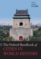 The Oxford Handbook of Cities in World History (Oxford Handbooks in History) 0198779372 Book Cover