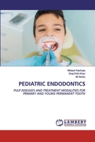 PEDIATRIC ENDODONTICS: PULP DISEASES AND TREATMENT MODALITIES FOR PRIMARY AND YOUNG PERMANENT TOOTH 620251373X Book Cover