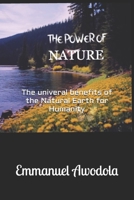 The Power of Nature: The univeral benefits of the Natural Earth for Humanity B0F281ZYB2 Book Cover