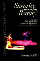 Surprise Me With Beauty: The Music of Human Systems 0963395319 Book Cover