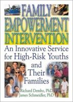 Family Empowerment Intervention: An Innovative Service for High-Risk Youths and Their Families (Haworth Criminal Justice, Forensic Behavioral Sciences ... Sciences & Offender Rehabilitation) 0789015730 Book Cover