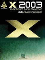 X 2003: Experience the Alternative: 30 of the Year's Best Christian Rock Artists and Songs 0634066331 Book Cover