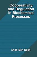 Cooperativity and Regulation in Biochemical Processes 0306463318 Book Cover