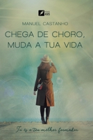 Chega de choro, muda a tua vida: tu és o teu melhor formador (Portuguese Edition) 6554287159 Book Cover