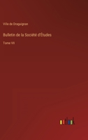 Bulletin de la Soci�t� d'�tudes: Tome VII 3368210130 Book Cover