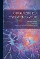 Chirurgie Du Système Nerveux: Crâne Et Encéphale; Rachis Et Moëlle; Nerfs 102161436X Book Cover