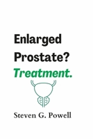 Enlarged Prostate? Treatment. B0C6BTJ5VT Book Cover