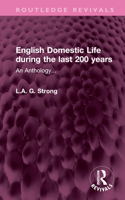 English Domestic Life During the Last 200 Years: An Anthology... 1032503106 Book Cover