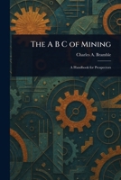 The A B C of Mining 1023184559 Book Cover