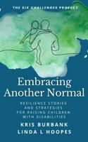 Embracing Another Normal: Resilience Stories and Strategies for Raising Children with Disabilities 099878172X Book Cover