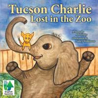 Tucson Charlie: Lost in the Zoo 168454937X Book Cover