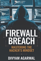 Firewall Breach: Mastering the Hacker's Mindset 9334198109 Book Cover